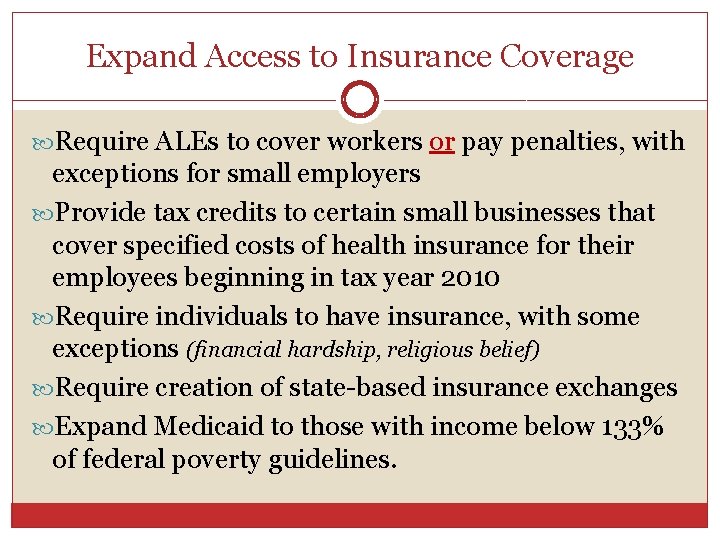 Expand Access to Insurance Coverage Require ALEs to cover workers or pay penalties, with