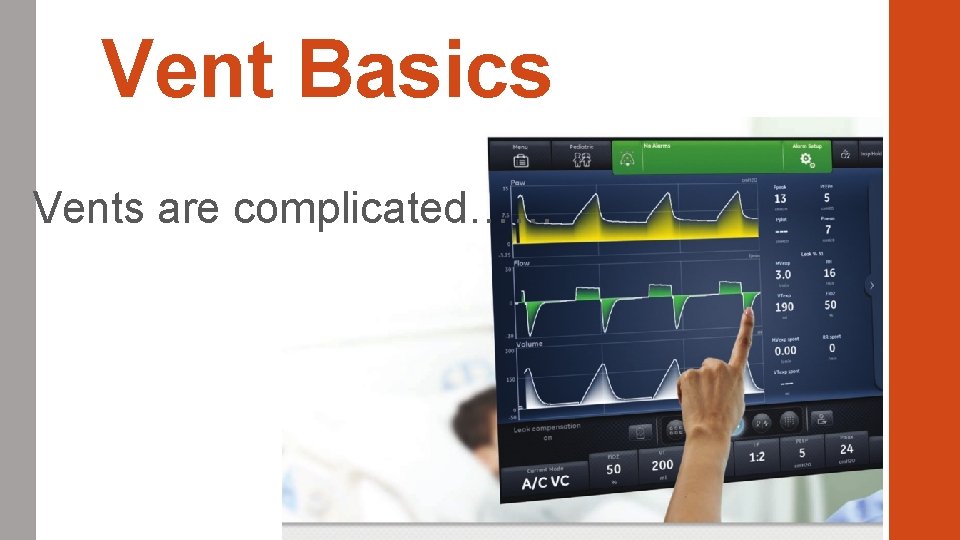 Vent Basics Vents are complicated…… 