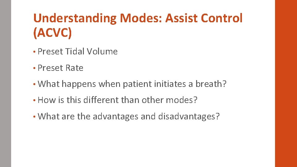 Understanding Modes: Assist Control (ACVC) • Preset Tidal Volume • Preset Rate • What