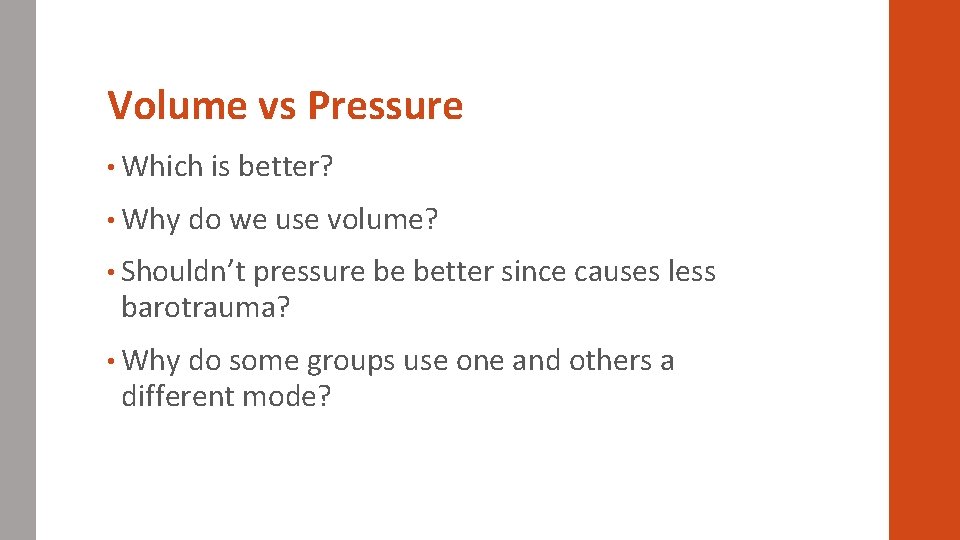 Volume vs Pressure • Which is better? • Why do we use volume? •