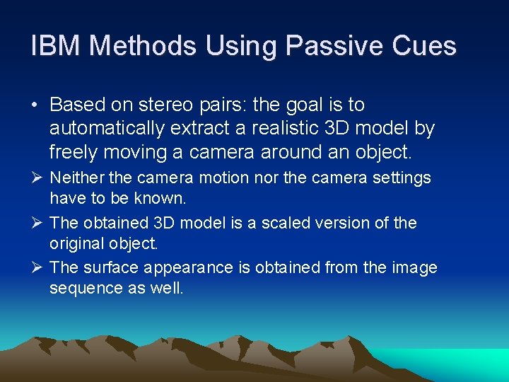 IBM Methods Using Passive Cues • Based on stereo pairs: the goal is to
