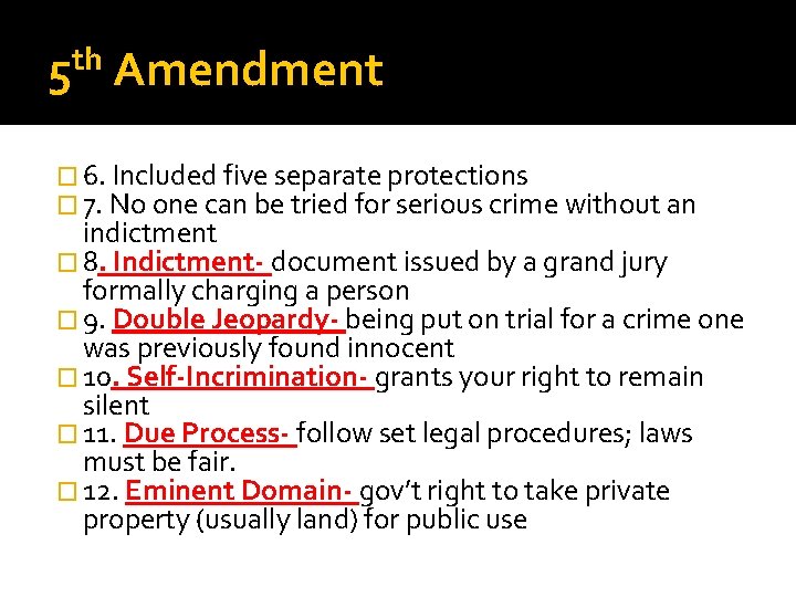 th 5 Amendment � 6. Included five separate protections � 7. No one can