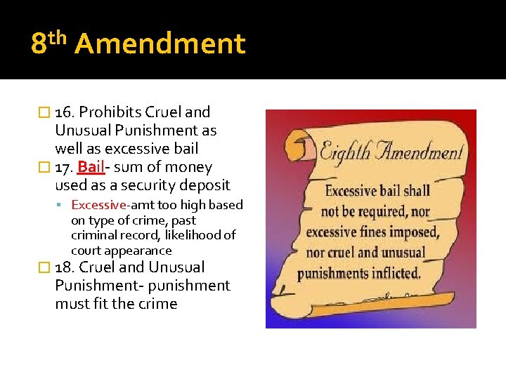 th 8 Amendment � 16. Prohibits Cruel and Unusual Punishment as well as excessive