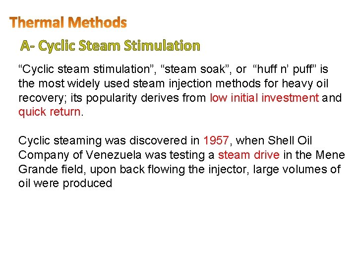 A- Cyclic Steam Stimulation “Cyclic steam stimulation”, “steam soak”, or “huff n’ puff” is