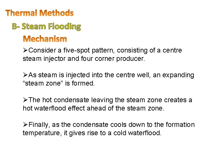 B- Steam Flooding ØConsider a five-spot pattern, consisting of a centre steam injector and