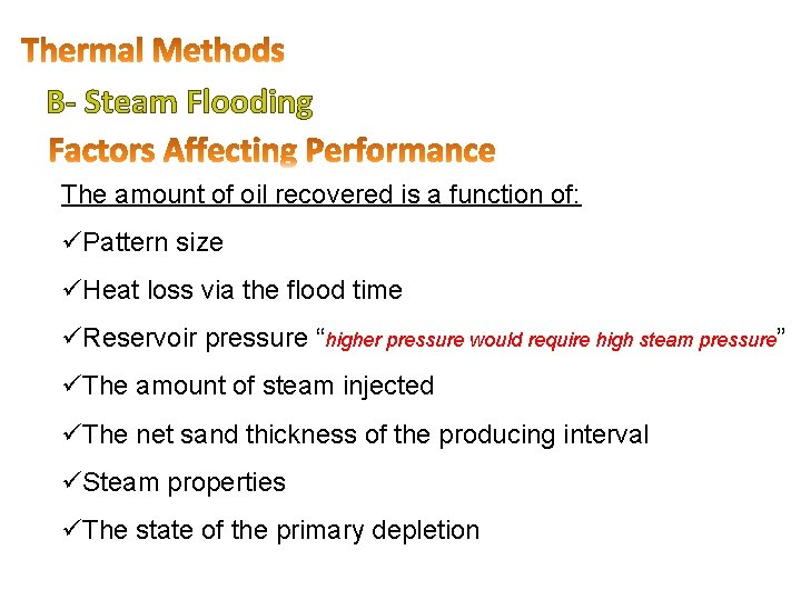 B- Steam Flooding The amount of oil recovered is a function of: üPattern size