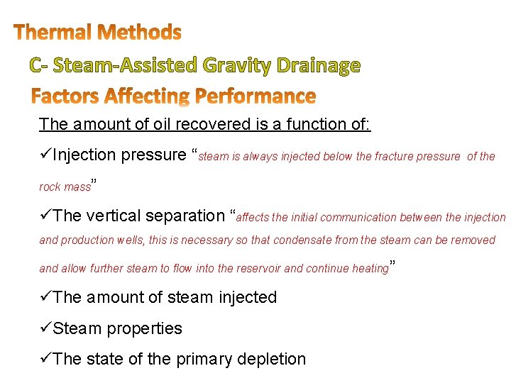 C- Steam-Assisted Gravity Drainage The amount of oil recovered is a function of: üInjection
