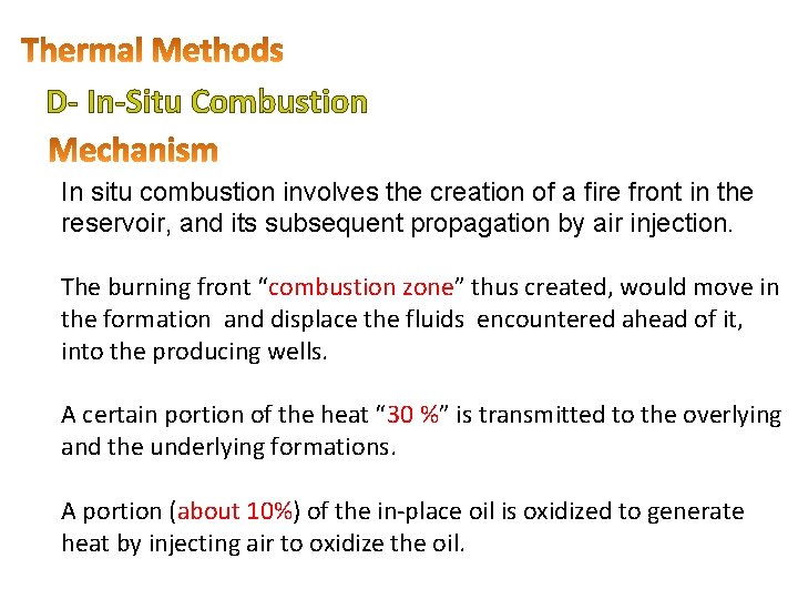 D- In-Situ Combustion In situ combustion involves the creation of a fire front in