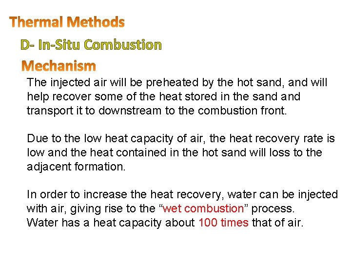 D- In-Situ Combustion The injected air will be preheated by the hot sand, and