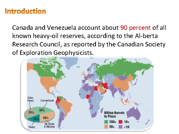 Canada and Venezuela account about 90 percent of all known heavy oil reserves, according