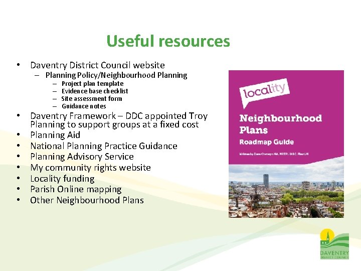 Useful resources • Daventry District Council website – Planning Policy/Neighbourhood Planning – – Project