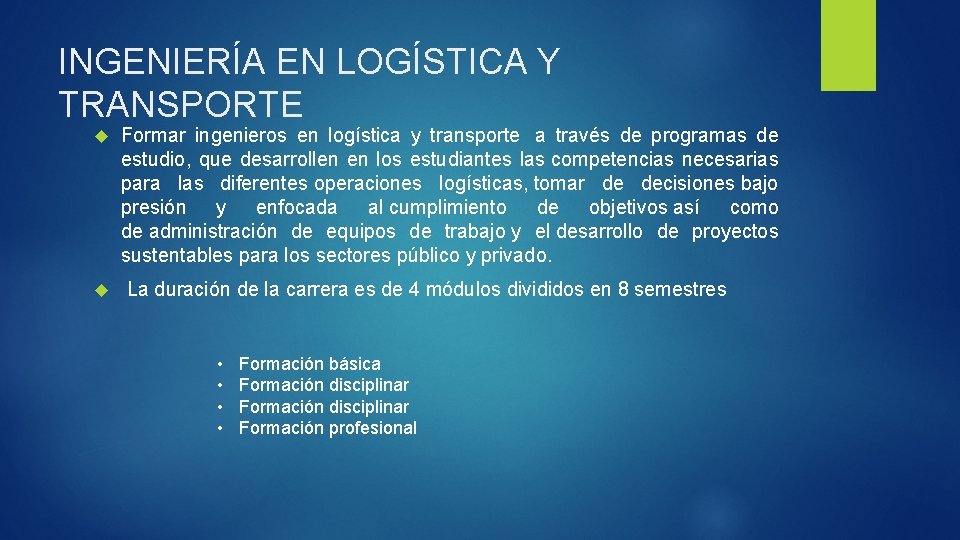 INGENIERÍA EN LOGÍSTICA Y TRANSPORTE Formar ingenieros en logística y transporte a través de