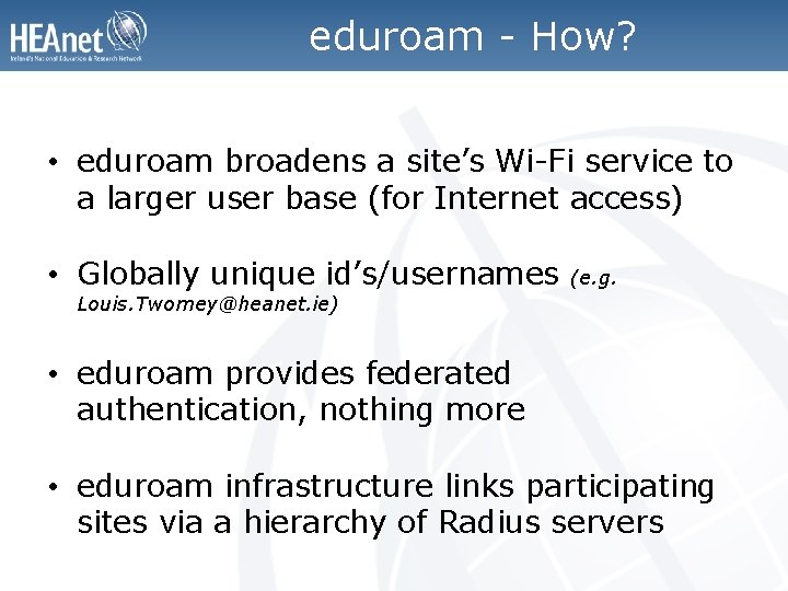 eduroam - How? • eduroam broadens a site’s Wi-Fi service to a larger user