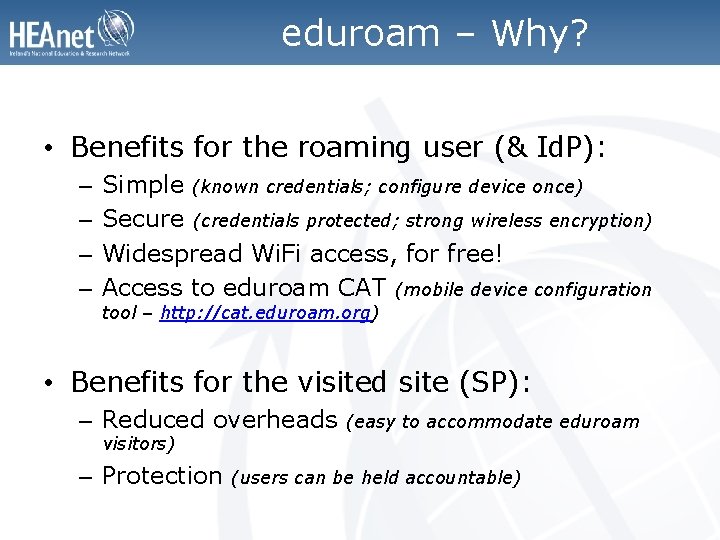 eduroam – Why? • Benefits for the roaming user (& Id. P): – –