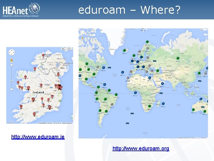 eduroam – Where? http: //www. eduroam. ie http: //www. eduroam. org 