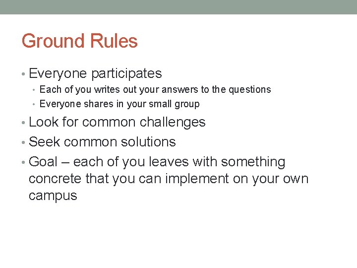 Ground Rules • Everyone participates • Each of you writes out your answers to