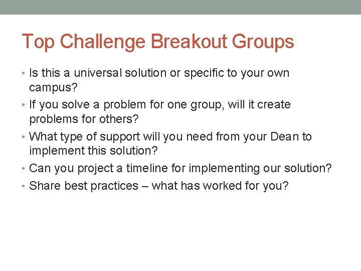 Top Challenge Breakout Groups • Is this a universal solution or specific to your