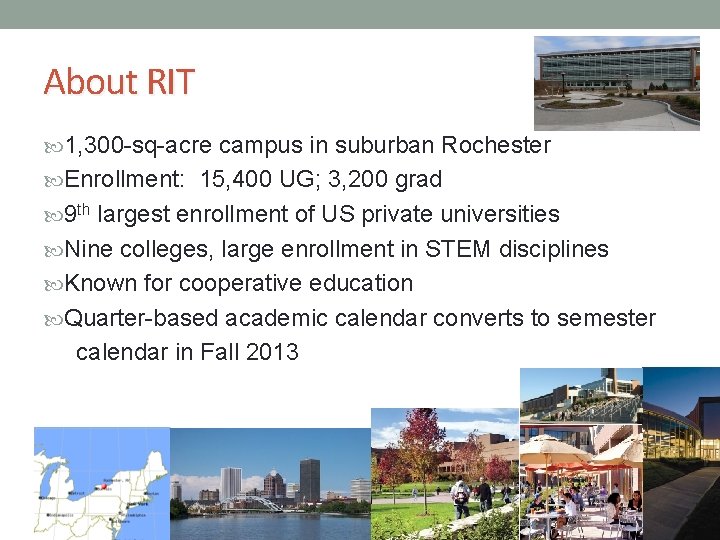 About RIT 1, 300 -sq-acre campus in suburban Rochester Enrollment: 15, 400 UG; 3,
