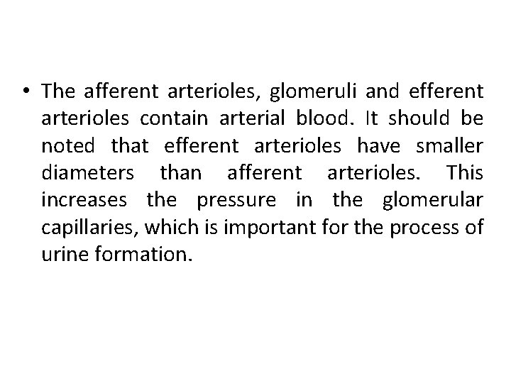  • The afferent arterioles, glomeruli and efferent arterioles contain arterial blood. It should