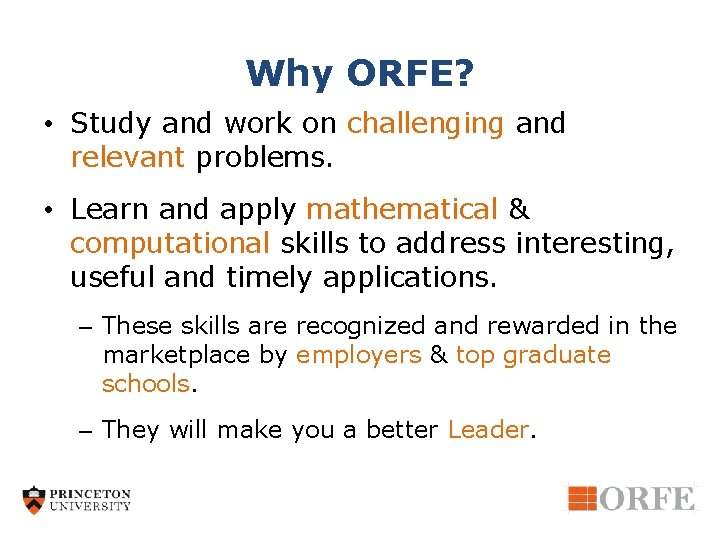 Why ORFE? • Study and work on challenging and relevant problems. • Learn and