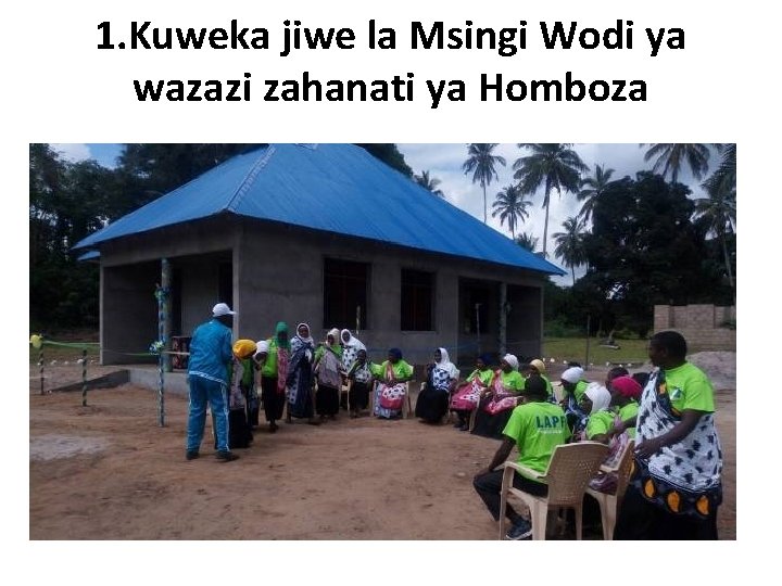 1. Kuweka jiwe la Msingi Wodi ya wazazi zahanati ya Homboza 