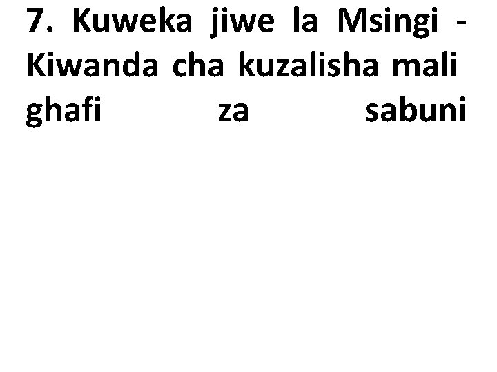 7. Kuweka jiwe la Msingi Kiwanda cha kuzalisha mali ghafi za sabuni 