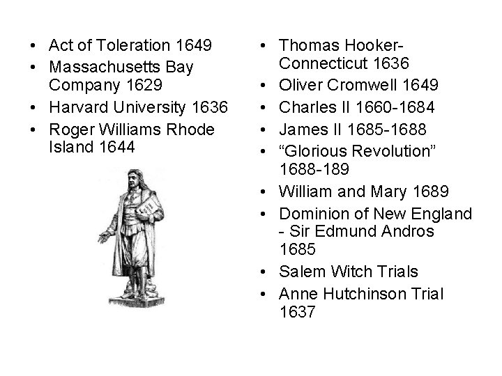  • Act of Toleration 1649 • Massachusetts Bay Company 1629 • Harvard University