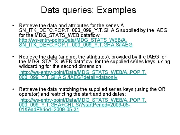 Data queries: Examples • Retrieve the data and attributes for the series A. SN_ITK_DEFC.