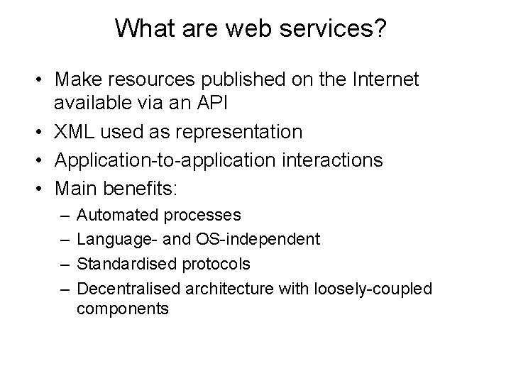 What are web services? • Make resources published on the Internet available via an