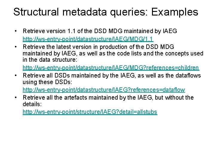 Structural metadata queries: Examples • Retrieve version 1. 1 of the DSD MDG maintained