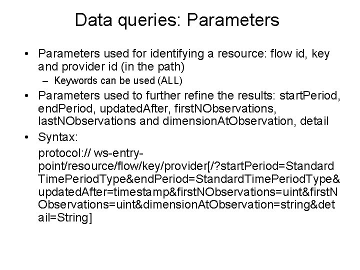 Data queries: Parameters • Parameters used for identifying a resource: flow id, key and