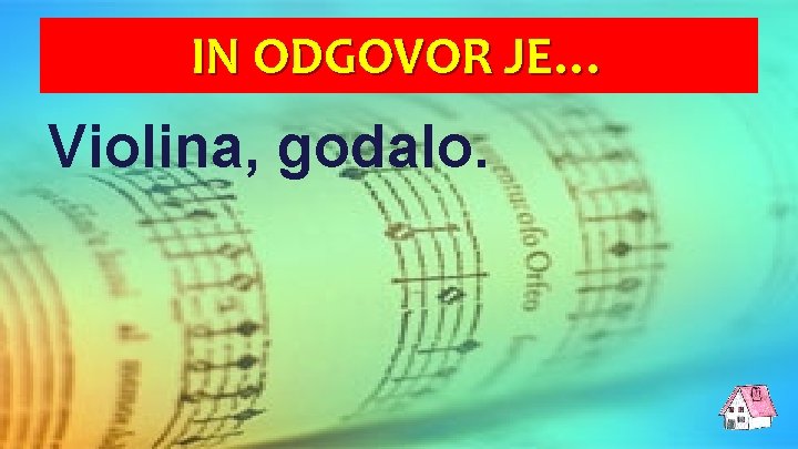 IN ODGOVOR JE… Violina, godalo. 