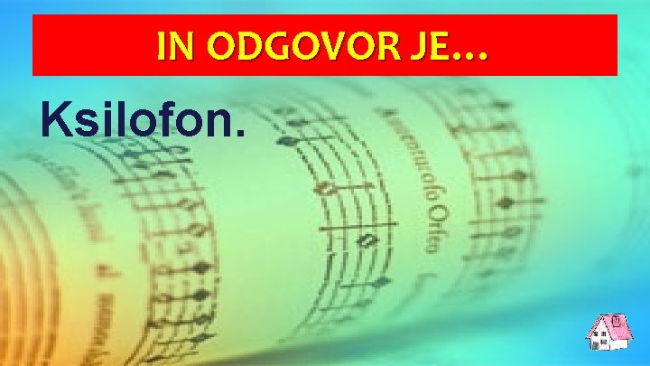 IN ODGOVOR JE… Ksilofon. 