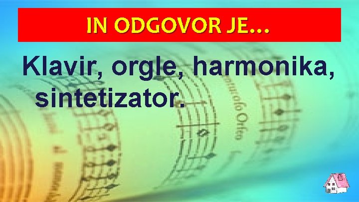 IN ODGOVOR JE… Klavir, orgle, harmonika, sintetizator. 