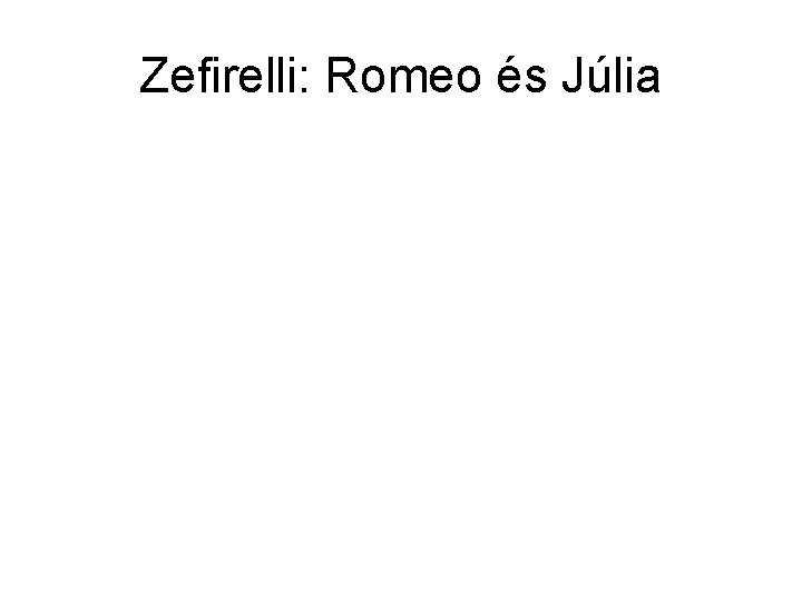 Zefirelli: Romeo és Júlia 