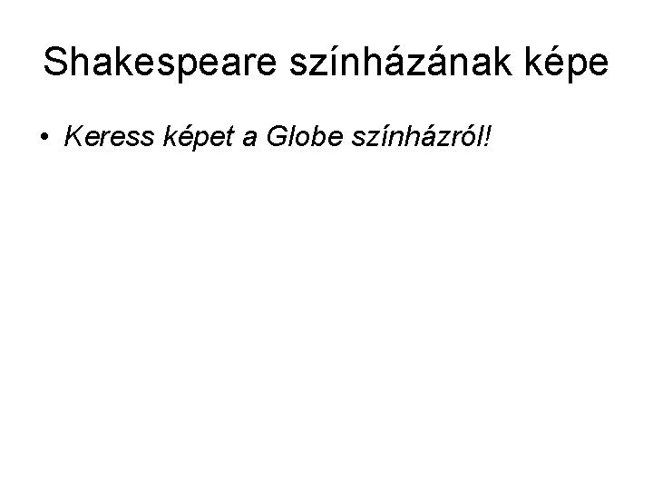 Shakespeare színházának képe • Keress képet a Globe színházról! 