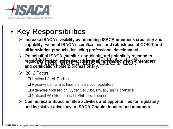  • Key Responsibilities Ø Increase ISACA’s visibility by promoting ISACA member’s credibility and
