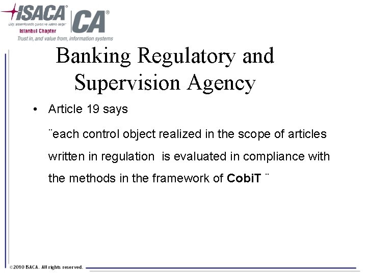 Banking Regulatory and Supervision Agency • Article 19 says ¨each control object realized in