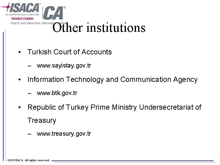 Other institutions • Turkish Court of Accounts – www. sayistay. gov. tr • Information