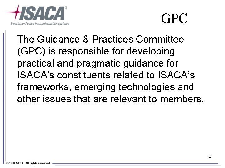 GPC The Guidance & Practices Committee (GPC) is responsible for developing practical and pragmatic