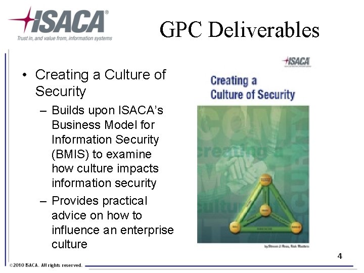 GPC Deliverables • Creating a Culture of Security – Builds upon ISACA’s Business Model