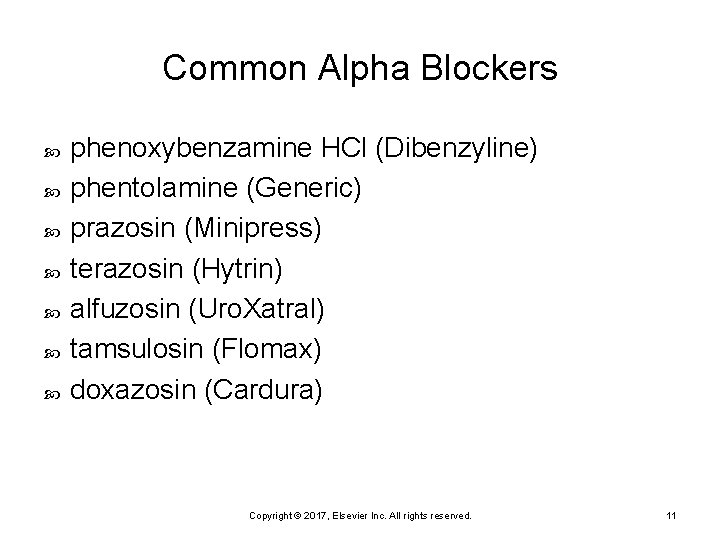 Common Alpha Blockers phenoxybenzamine HCl (Dibenzyline) phentolamine (Generic) prazosin (Minipress) terazosin (Hytrin) alfuzosin (Uro.