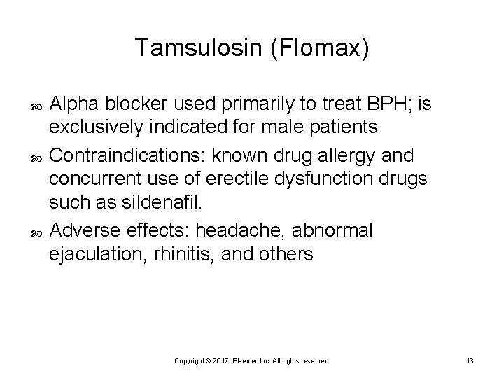 Tamsulosin (Flomax) Alpha blocker used primarily to treat BPH; is exclusively indicated for male