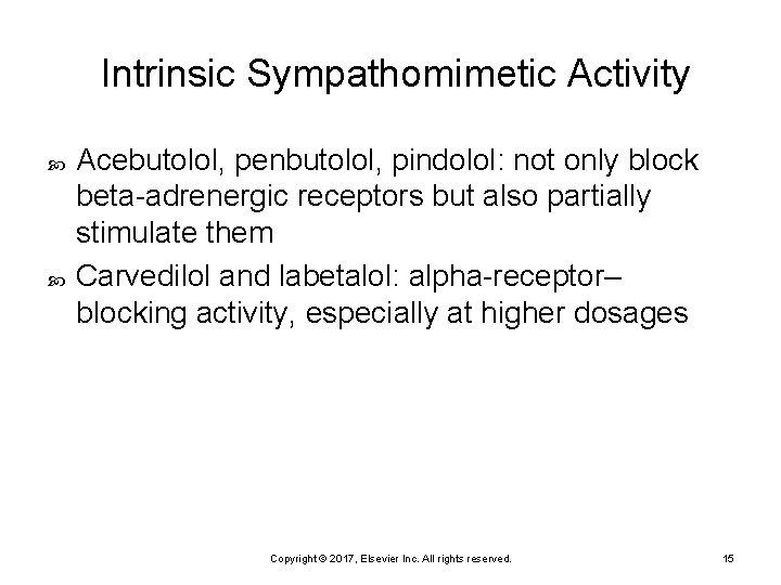 Intrinsic Sympathomimetic Activity Acebutolol, penbutolol, pindolol: not only block beta-adrenergic receptors but also partially