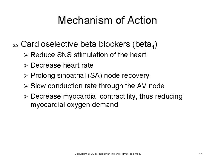 Mechanism of Action Cardioselective beta blockers (beta 1) Reduce SNS stimulation of the heart