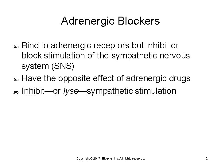 Adrenergic Blockers Bind to adrenergic receptors but inhibit or block stimulation of the sympathetic