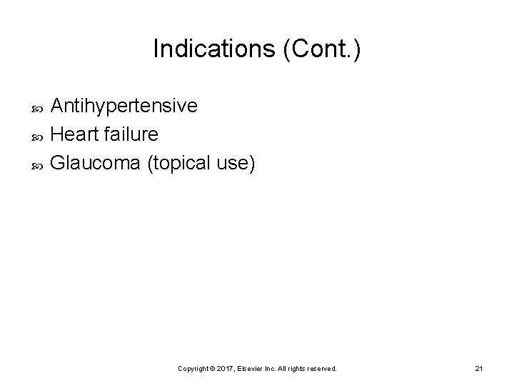 Indications (Cont. ) Antihypertensive Heart failure Glaucoma (topical use) Copyright © 2017, Elsevier Inc.