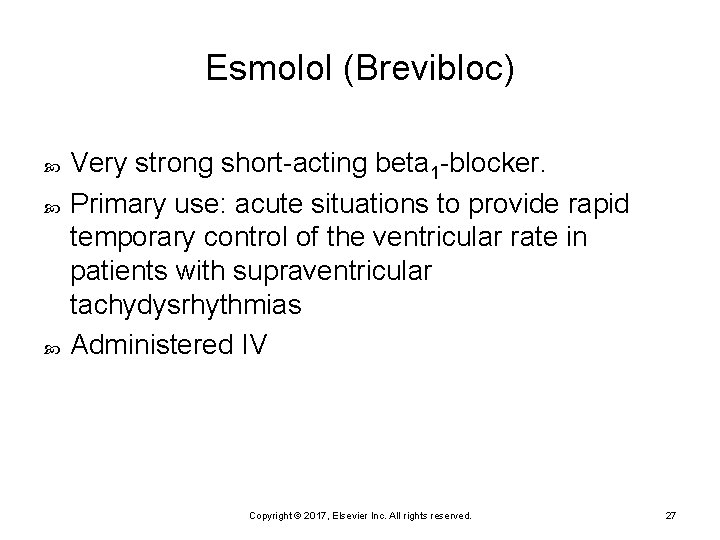 Esmolol (Brevibloc) Very strong short-acting beta 1 -blocker. Primary use: acute situations to provide
