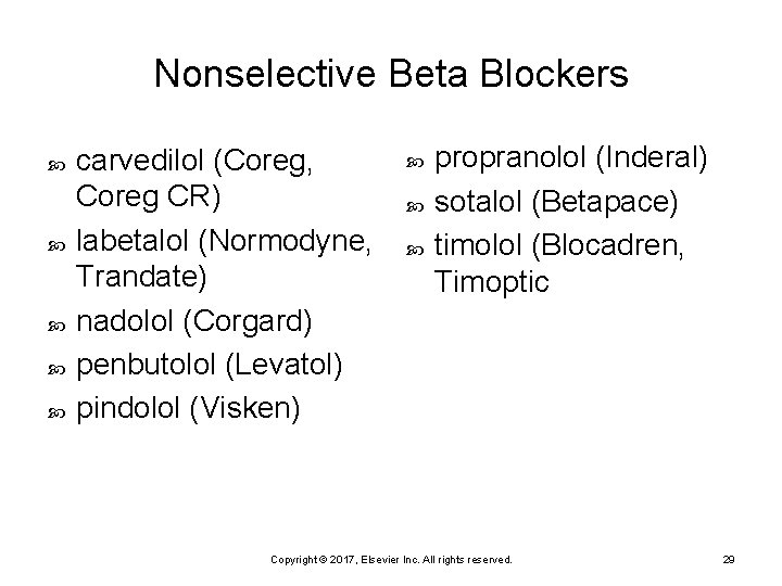 Nonselective Beta Blockers carvedilol (Coreg, Coreg CR) labetalol (Normodyne, Trandate) nadolol (Corgard) penbutolol (Levatol)