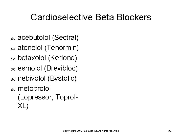 Cardioselective Beta Blockers acebutolol (Sectral) atenolol (Tenormin) betaxolol (Kerlone) esmolol (Brevibloc) nebivolol (Bystolic) metoprolol